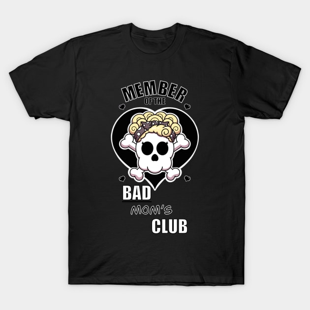 Bad Mom’s Club T-Shirt by TheMaskedTooner